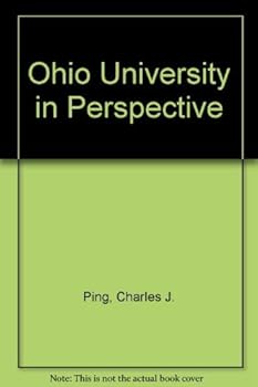 Hardcover Ohio University in Perspective: The Annual Convocation Address of President Charles J. Ping, 1975-1984 Book