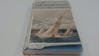 Hardcover Yacht and dinghy racing;: Tactics, turning and handling Book