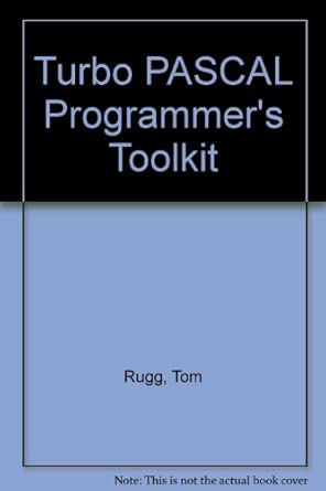 Turbo Pascal Programmer's Toolkit/Book and Disk: Rugg, Tom, Feldman ...