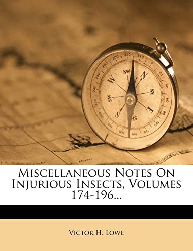 Miscellaneous Notes on Injurious Insects, Volumes 174-196...