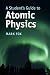 A Student's Guide to Atomic Physics (Student's Guides)