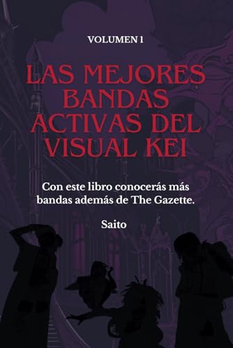 LAS MEJORES BANDAS ACTIVAS DEL VISUAL KEI: Con este libro conocerás las mejores bandas activas que hay en el Visual Kei. Bandas japonesas