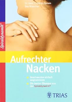 Paperback Aufrechter Nacken: Beschwerden einfach wegtrainieren / Die besten Übungen aus der Sprialdynamik [German] Book