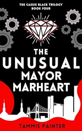 The Unusual Mayor Marheart (The Cassie Black Trilogy Book 4)