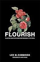 Flourish - Planting Your Life Where God Designed it to Thrive 1937725537 Book Cover