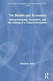  The Beatles and Economics: Entrepreneurship, Innovation, and the Making of a Cultural Revolution