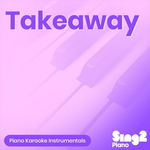 Takeaway (Shortened & Lower Key) [Originally Performed by The Chainsmokers,