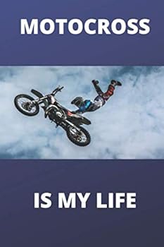 Motocross Is My Life : Novelty Motorbike Journal Gifts for Men, Women and Kids, Funny Notebook for Motorbike, Pit Bike, Quad Bike and Racing Bike Motor Sport, Humour Books, a Girl Who Loves Motocross,