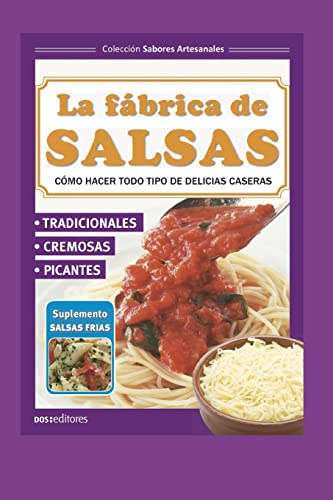 LA FÁBRICA DE SALSAS: cómo hacer todo tipo de delicias