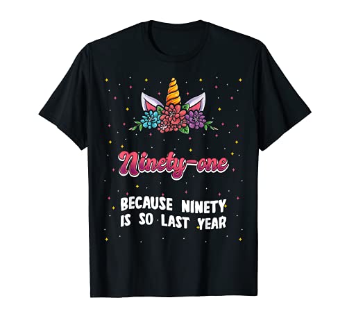Photo de Ninety-one Because 90 Is So Last Year Licorne 91e anniversaire T-Shirt