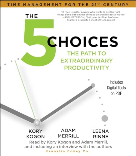 The 5 Choices: The Path to Extraordinary Productivity