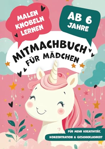Mitmachbuch für Mädchen ab 6 – Rätsel, Logikspiele, Ausmalbilder & Mandalas: 100 Seiten kreativer Spaß mit Denkspielen, Labyrinthen & Sudokus | ... für zuhause, auf Reisen und unterwegs