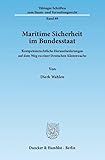 Maritime Sicherheit im Bundesstaat.: Kompetenzrechtliche Herausforderungen auf dem Weg zu einer Deutschen Küstenwache. (Tübinger Schriften zum Staats- und Verwaltungsrecht, Band 89)