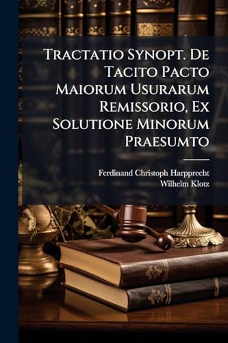 Tractatio Synopt. De Tacito Pacto Maiorum Usurarum Remissorio, Ex Solutione Minorum Praesumto