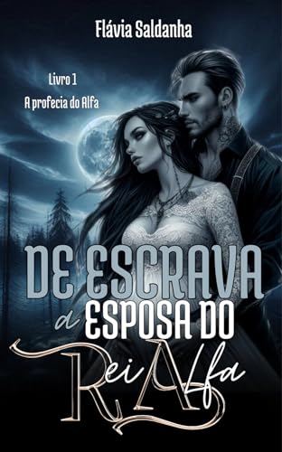 De Escrava a Esposa do Alfa (A profecia do Alfa Livro 1)