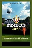 Ryder Cup 2025: Europe's Historic Win on U.S. Soil Unveiled (From Tension to Triumph)