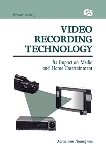 Video Recording Technology: Its Impact on Media and Home Entertainment (Routledge Communication Series)