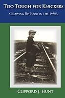 Too Tough for Knickers: Growing Up Poor in the 1930's 1453729615 Book Cover