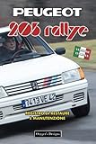  PEUGEOT 205 RALLYE: REGISTRO DI RESTAURE E MANUTENZIONE (Edizioni italiane)