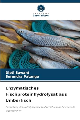 Enzymatisches Fischproteinhydrolysat aus Umberfisch: Auswirkung des Hydrolysegrades auf verschiedene funktionelle Eigenschaften