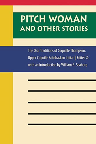 Pitch Woman and Other Stories: The Oral Traditions of Coquelle Thompson, Upper Coquille Athabaskan Indian (Native...