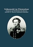 Volkeswohl ist Fürstenlust: Anspruch und Wirklichkeit des Fürsten Heinrich 72. Reuß zu Lobenstein-Ebersdorf 3734780217 Book Cover