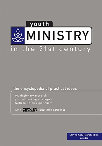 Youth Ministry in the 21st Century: The Encyclopedia of Practical Ideas