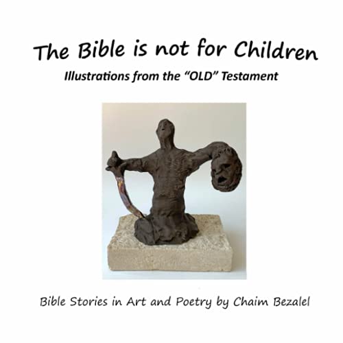 The Bible is not for Children: Illustrations from the "OLD"