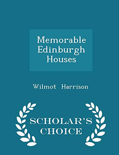 Memorable Edinburgh Houses - Scholar's Choice E... 1297201949 Book Cover