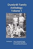 Dumbrill Family Anthology: Volume 1: Teaching School in Early Wyoming along with Family Stories, Poems, and Memoirs by Various Family Members (Dumbrill Family Anthologies)