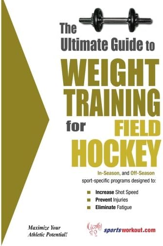The Ultimate Guide to Weight Training for Field Hockey (The Ultimate Guide to Weight Training for Sports, 11) Paperback – June 1, 2003