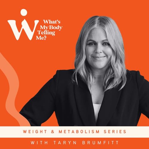 Your Body Isn&rsquo;t Holding You Back with Taryn Brumfitt: Weight & Metabolism Series