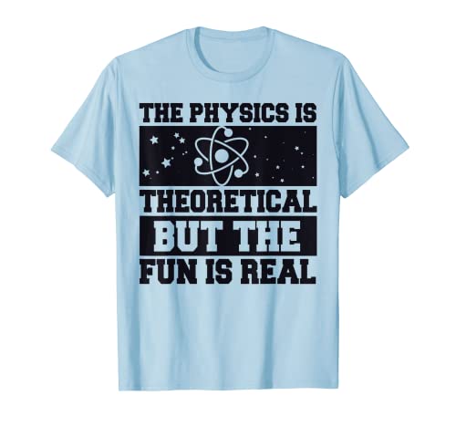 The Physics is Theoretical but the fun is real retro funny T-Shirt