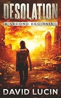 A Second Beginning: A Post-Nuclear Survival Series (Desolation Book 6) B0CPWCLVKG Book Cover