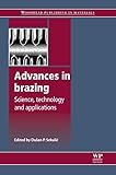 Advances in Brazing: Science, Technology and Applications (Woodhead Publishing Series in Welding and Other Joining Technologies)