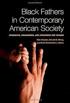 Black Fathers in Contemporary American Society: Strengths, Weaknesses, and Strategies for Change