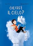 Che cos'è il cielo? Ediz. a colori