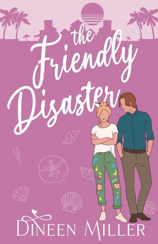 The Friendly Disaster: A Friends to Lovers Romantic Comedy (Seashells and Sunsets)
