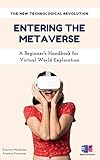 entering the metaverse: a beginner's handbook for virtual world exploration (english edition)