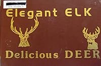 Elegant Elk - Delicious Deer B001RKAAA2 Book Cover