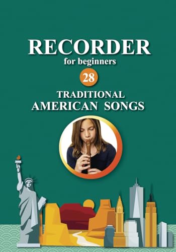 Recorder for Beginners. 28 Traditional American Songs: Easy Solo Recorder Songbook (Easy Recorder Songs: Quick Start)