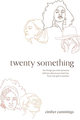 twenty something: the things you wish someone told you about your twenties, from one gal to another