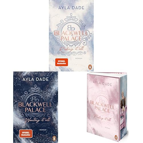 Ayla Dade-Set: "Blackwell Palace. Risking it all" + "Blackwell Palace. Wanting it all" + "Blackwell Palace. Feeling it all" (Die Frozen-Hearts-Reihe, Band 1-3)