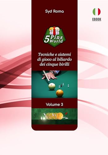 5 Pins World - Volume 3: Tecniche e sistemi di gioco al biliardo dei cinque birilli (Biliardo a cinque bir