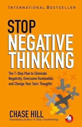 How to Stop Negative Thinking: The 7-Step Plan to Eliminate Negativity ...