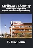 Afrikaner Identity: From Anticolonial Struggle Through Hegemonic Nationalism to Disempowered Minority