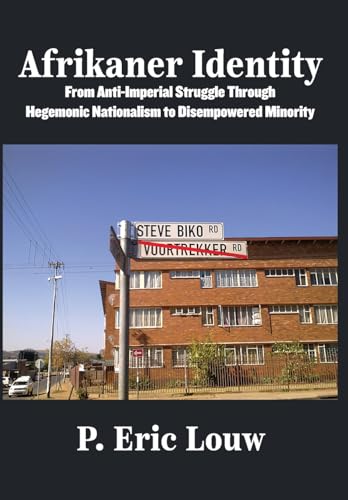 Afrikaner Identity: From Anticolonial Struggle Through Hegemonic Nationalism to Disempowered Minority