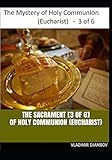 THE SACRAMENT [3 of 6] OF HOLY COMMUNION (EUCHARIST) (THE SACRAMENT OF HOLY COMMUNION (EUCHARIST))