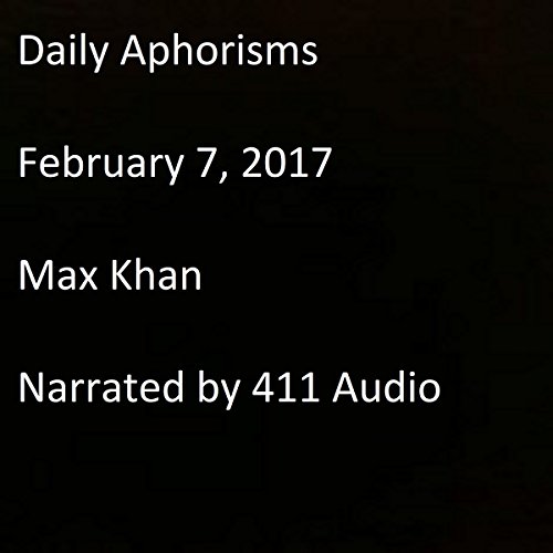 Daily Aphorisms: February 7, 2017 by Max Khan | Audiobook episode artwork