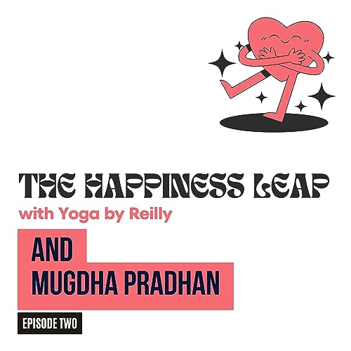 Transforming Lives through Nutrition: Mugdha Pradhan's Inspiring Journey | The Happiness Leap Podcast